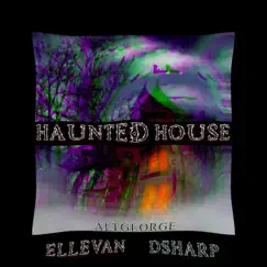 HAUNTED HOUSE (feat. DSharp & Alt George) - Single by Ellevan album reviews, ratings, credits