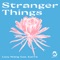 Stranger Things (feat. Karra) - Lizzy Wang lyrics