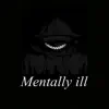 Mentally Ill (Instrumental) album lyrics, reviews, download