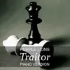 Traitor (Piano Version) - Single album lyrics, reviews, download