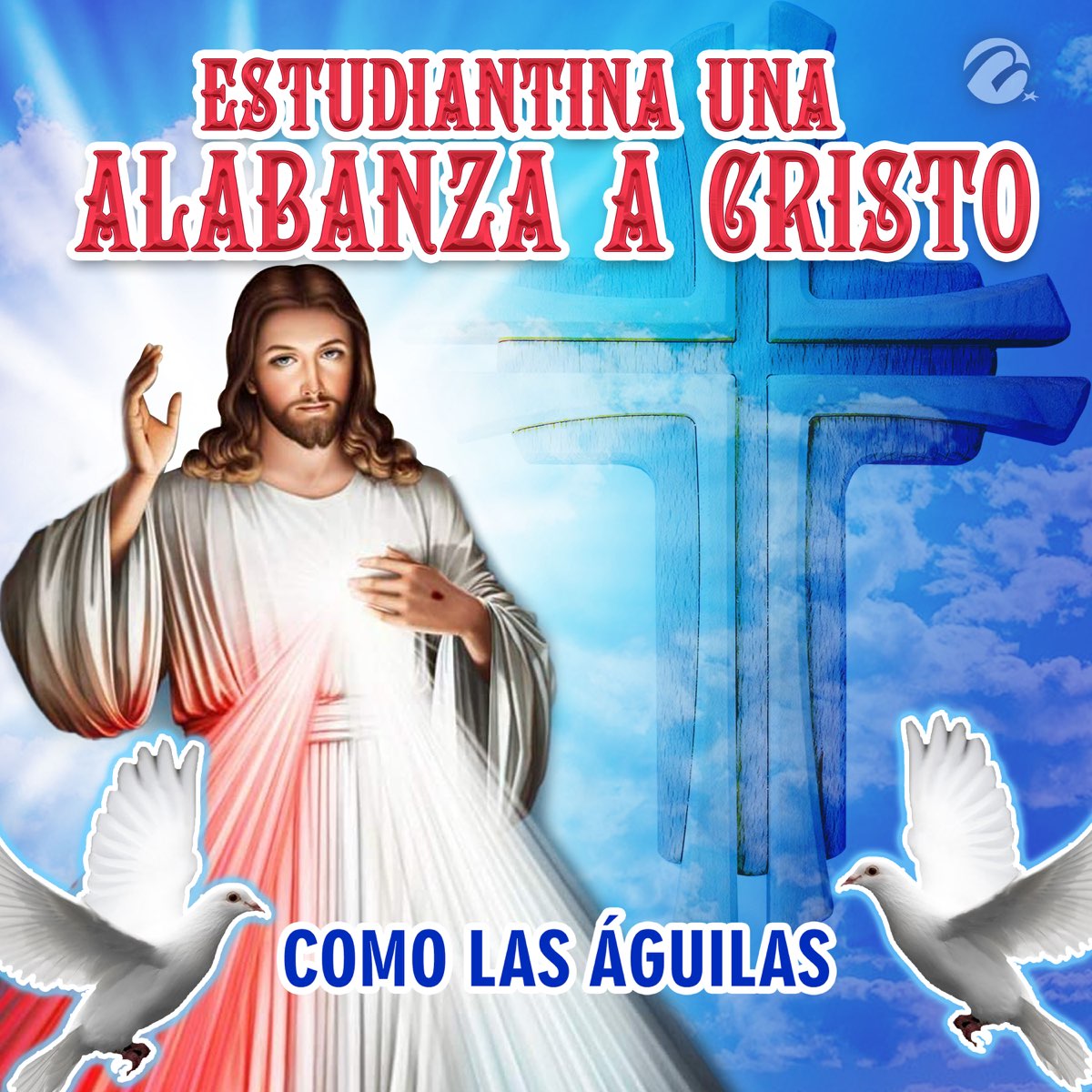 Como las Águilas - Single by Estudiantina Una Alabanza A Cristo on Apple  Music