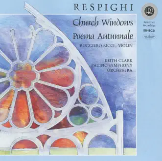 Respighi: Church Windows, P. 150 & Poema autunnale, P. 146 by Ruggiero Ricci, Pacific Symphony Orchestra & Keith Clark album reviews, ratings, credits