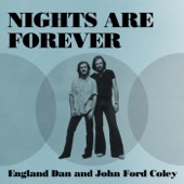 England Dan & John Ford Coley - Nights Are Forever Without You