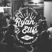 Isla Vista Worship Presents Ryan Ellis Live from the Upper Room II artwork