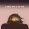 Dare to Dream album lyrics, reviews, download
