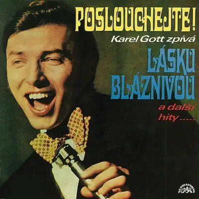 Poslouchejte! (Láska Bláznivá A Další Hity...) - Karel Gott Poslouchejte! (Láska Bláznivá A Další Hity...) - Karel Gott