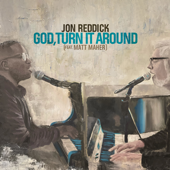 God, Turn It Around (feat. Matt Maher) [Live] - Jon Reddick &amp; Matt Maher Cover Art