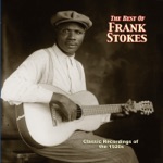 Frank Stokes - I Got Mine