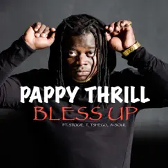 Bless Up (feat. Stogie T, Tshego & A-Soul) - Single by Pappy Thrill album reviews, ratings, credits