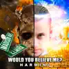 Stream & download Would You Believe Me - Single