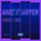 Make it Happen - 4snhs J Will lyrics