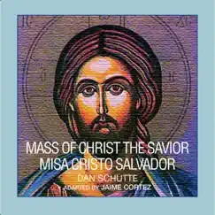 Mass of Christ the Savior (Bilingual Version) by Daniel L Schutte album reviews, ratings, credits