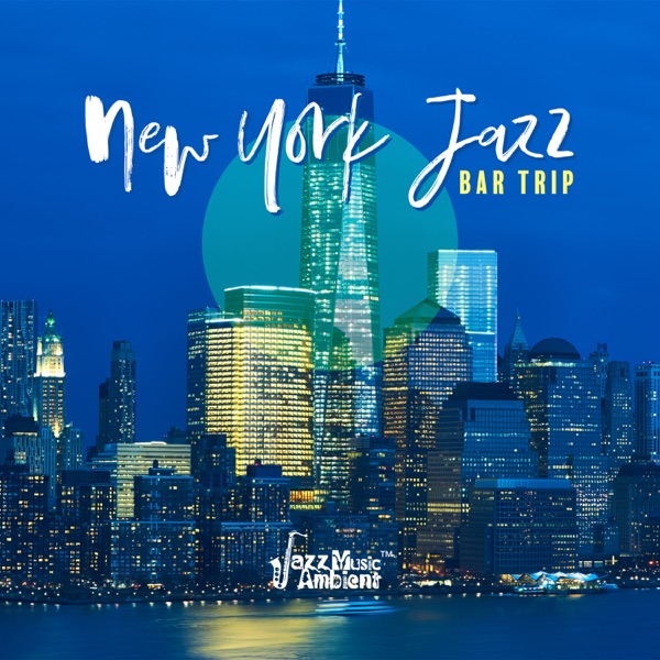 Download Instrumental Jazz Music Ambient & Restaurant Background Music Academy New York Jazz Bar Trip: Just Chill & Relax, Smooth Journey, Soothing City Dreams Album MP3
