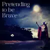 Pretending to Be Brave - Single album lyrics, reviews, download