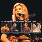 Alison Krauss & Union Station - When You Say Nothing At All