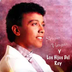 Sergio Vargas Y Los Hijos Del Rey - Sergio Vargas