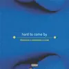 Hard to Come By (feat. Sugarbana & Laime) - Single album lyrics, reviews, download