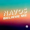 Believe Me - Navos lyrics