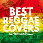 BEST REGGAE COVERS for Chill Out Driving artwork