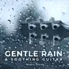 Gentle Rain & Soothing Guitar: Relaxation Mood for Sleep album lyrics, reviews, download