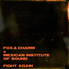 Fight Again - Single by Fox & Charm & Mexican Institute of Sound album reviews, ratings, credits