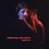 when all we knew was us - Single