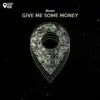 Stream & download Give Me Some Money - Single