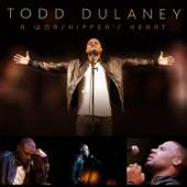 A Worshipper's Heart - Todd Dulaney
