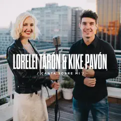 Canta Sobre Mí - Single by Lorelei Tarón & Kike Pavón album reviews, ratings, credits