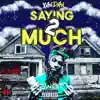 Saying 2 Much - Single album lyrics, reviews, download