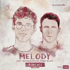 Melody (Remixes Part.1) [feat. James Blunt] - Lost Frequencies