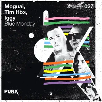 Blue Monday - Single by MOGUAI, Tim Hox & Lions Head album reviews, ratings, credits