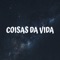 Coisas da Vida (feat. DJ Tn Beat) - MC Te lyrics