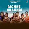 Aichhe Nuakhai (feat. Saroj Kumbhar & Amitab Arjun) - Single album lyrics, reviews, download