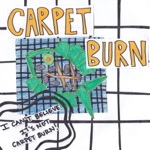 Carpet Burn - Evergreen Home Loans