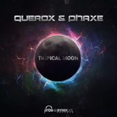 Tripical Moon - Querox & Phaxe