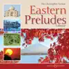 Stream & download The Christopher Norton Eastern Preludes Collection