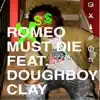 Romeo Must Die (feat. DoughBoy Clay) - Single album lyrics, reviews, download