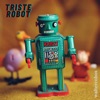Triste Robot - Single