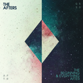 The Beginning & Everything After - The Afters