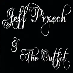 Jeff Przech & the Outfit by Jeff Przech & The Outfit album reviews, ratings, credits