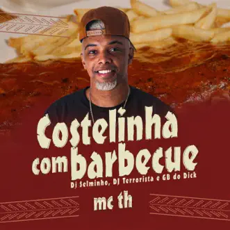 Costelinha Com Barbecue, Levei Ela pro Outback (feat. DJ GB do Dick) - Single by MC TH, Selminho Dj & DJ Terrorista album reviews, ratings, credits