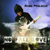 King Malachi No Fake Love - Single album lyrics, reviews, download