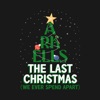 The Last Christmas (We Ever Spend Apart) - Single