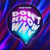 Stream & download Don't Know Why - Single