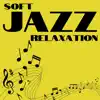 Soft Jazz Relaxation album lyrics, reviews, download