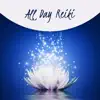 All Day Reiki: Prime Healing Music, Spiritual Reawakening, Energetic Waves album lyrics, reviews, download
