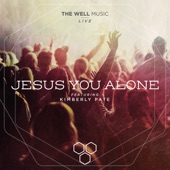 The Well Music - Jesus You Alone (Live)