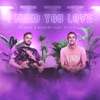 I Need Your Love (feat. S.T.E.P.Z) - Single