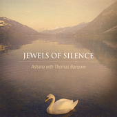 Jewels of Silence: Meditations On the Chakras for Voice and Crystal Singing Bowls - Ashana with Thomas Barquee